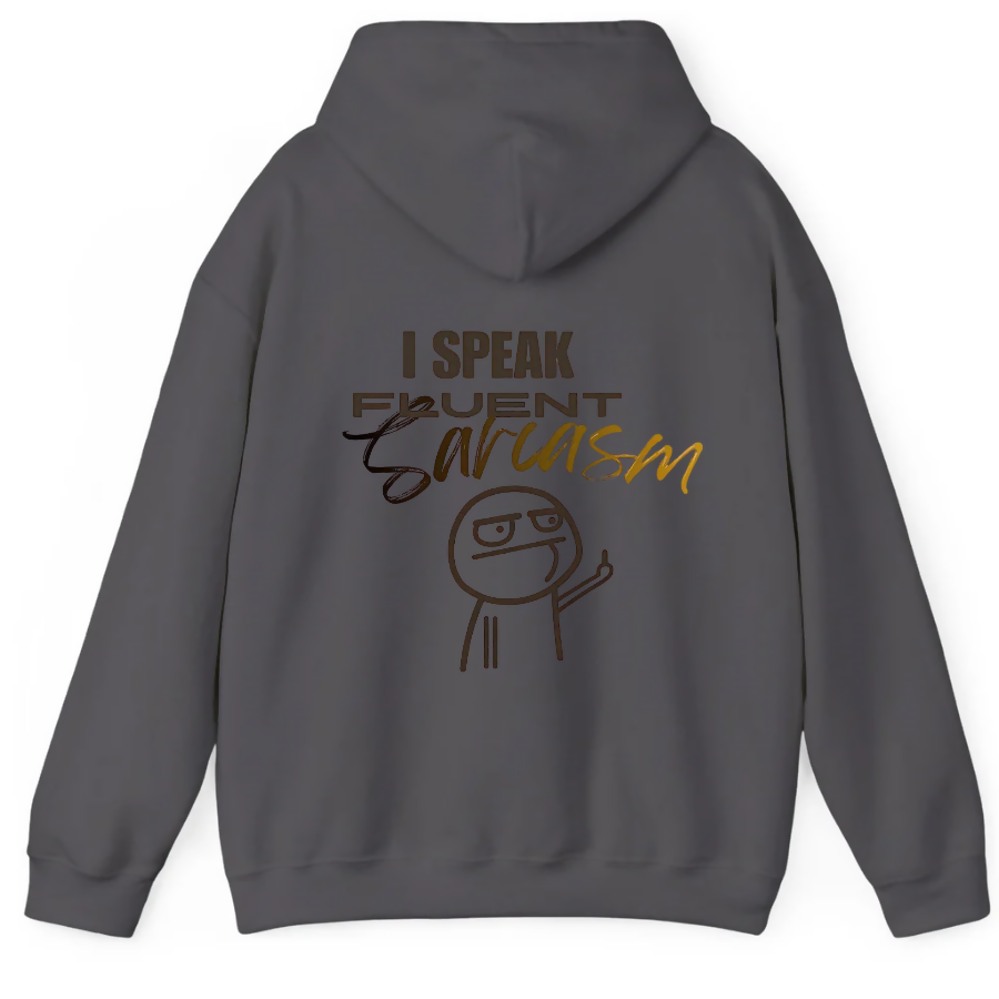 i speak fluent sarcasm